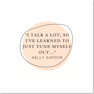 Kelly Kapoor Quote - I Talk A Lot Posters and Art